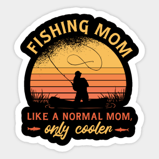 Fishing Mom Like A Normal Mom Only Cooler Girls Love To Fish Sticker